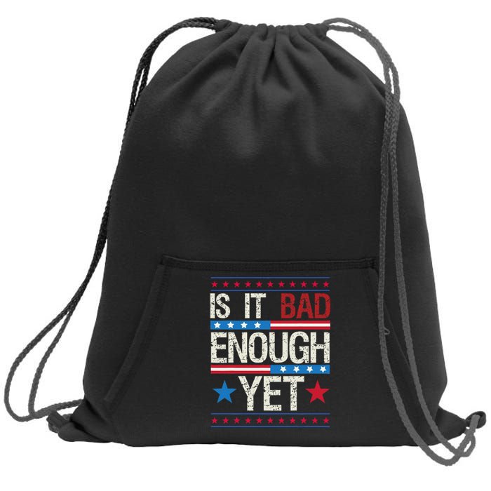 Funny Is It Bad Enough Yet Patriotic Political Statement Sweatshirt Cinch Pack Bag