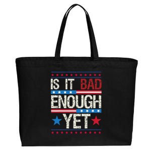 Funny Is It Bad Enough Yet Patriotic Political Statement Cotton Canvas Jumbo Tote