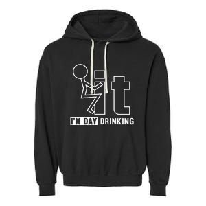 F It IM Day Drinking Funny Drink Garment-Dyed Fleece Hoodie