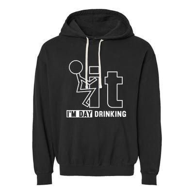 F It IM Day Drinking Funny Drink Garment-Dyed Fleece Hoodie