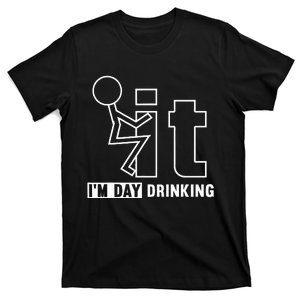 F It IM Day Drinking Funny Drink T-Shirt