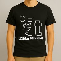 F It IM Day Drinking Funny Drink T-Shirt