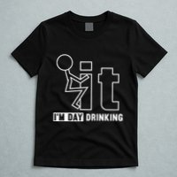 F It IM Day Drinking Funny Drink T-Shirt