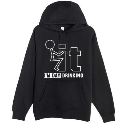 F It IM Day Drinking Funny Drink Premium Pullover Hoodie