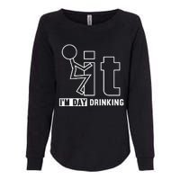 F It IM Day Drinking Funny Drink Womens California Wash Sweatshirt