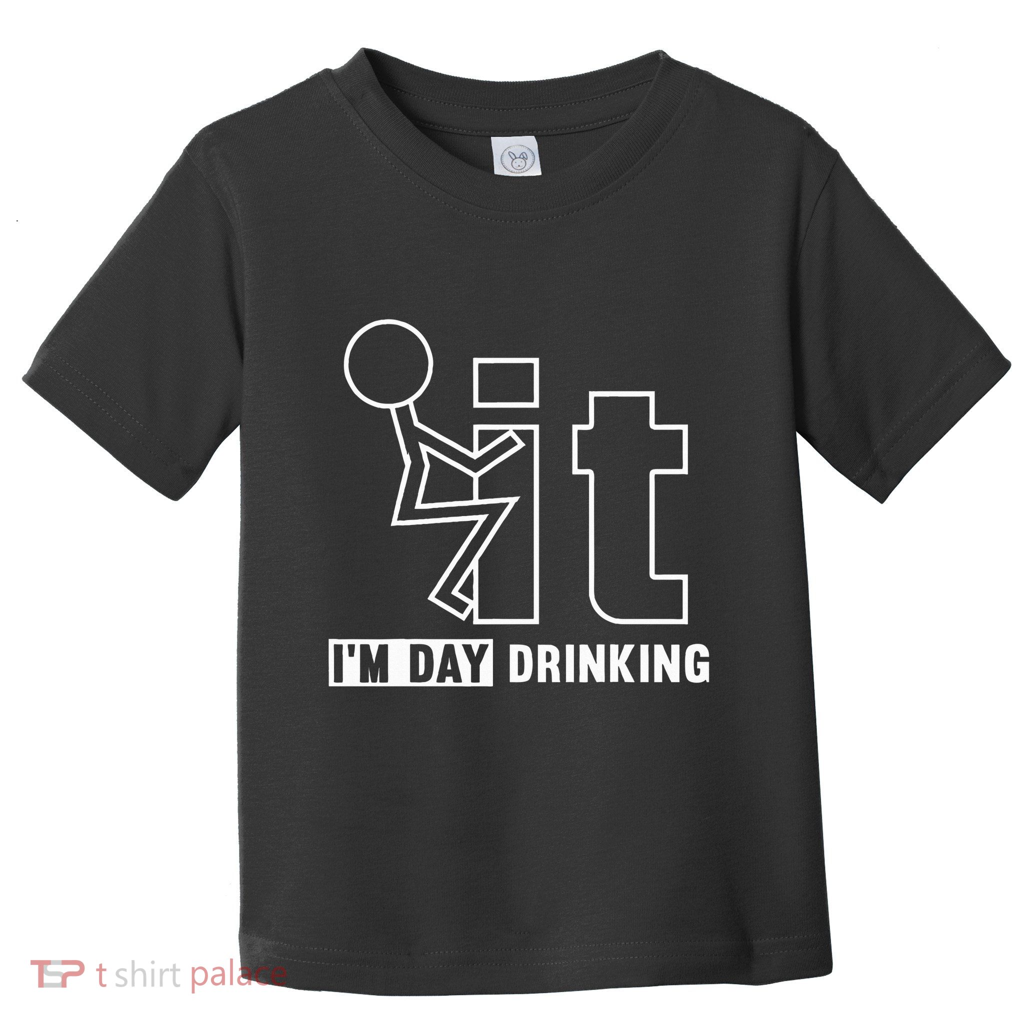 F It IM Day Drinking Funny Drink Toddler T-Shirt