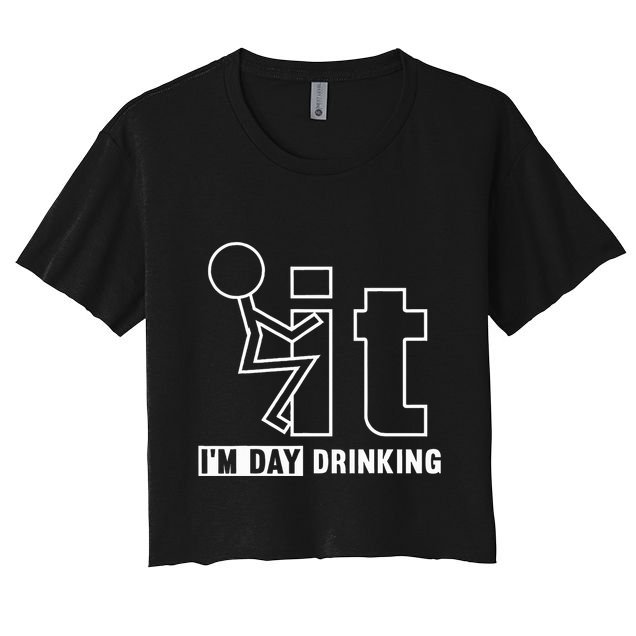 F It IM Day Drinking Funny Drink Crop Top