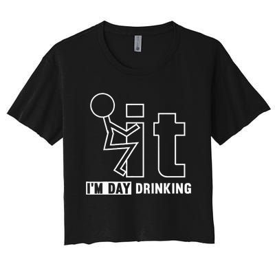 F It IM Day Drinking Funny Drink Women's Crop Top Tee