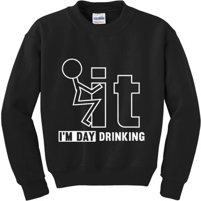 F It IM Day Drinking Funny Drink Kids Sweatshirt