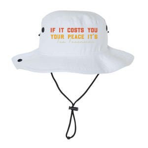 Funny If It Costs You Your Peace Its Too Expensive Gift Legacy Cool Fit Booney Bucket Hat