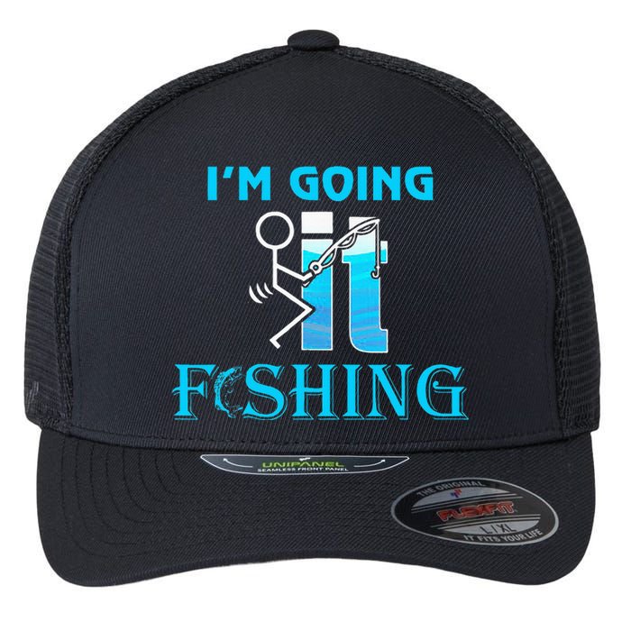 Fuck It IM Going Fishing Funny Fathers Day Fishing Lover Flexfit Unipanel Trucker Cap