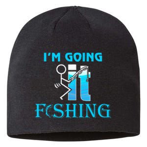 Fuck It IM Going Fishing Funny Fathers Day Fishing Lover Sustainable Beanie