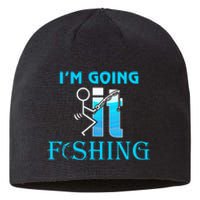 Fuck It IM Going Fishing Funny Fathers Day Fishing Lover Sustainable Beanie