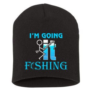 Fuck It IM Going Fishing Funny Fathers Day Fishing Lover Short Acrylic Beanie