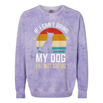 Funny If I Can't Bring My Dog I'm Not Going Colorblast Crewneck Sweatshirt