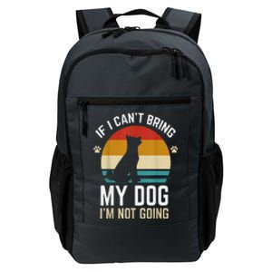 Funny If I Can't Bring My Dog I'm Not Going Daily Commute Backpack