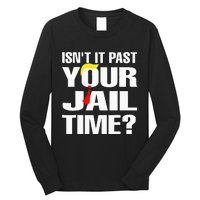 Funny Isnt It Past Your Jail Time Long Sleeve Shirt