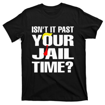 Funny Isnt It Past Your Jail Time T-Shirt