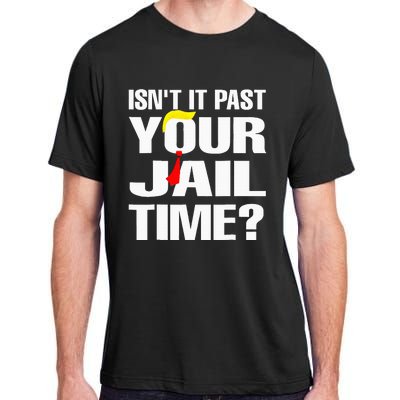 Funny Isnt It Past Your Jail Time Adult ChromaSoft Performance T-Shirt