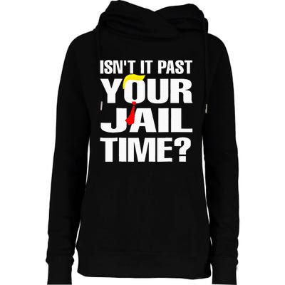 Funny Isnt It Past Your Jail Time Womens Funnel Neck Pullover Hood