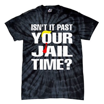 Funny Isnt It Past Your Jail Time Tie-Dye T-Shirt