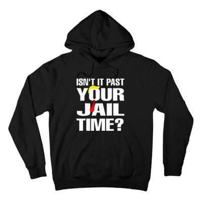 Funny Isnt It Past Your Jail Time Tall Hoodie