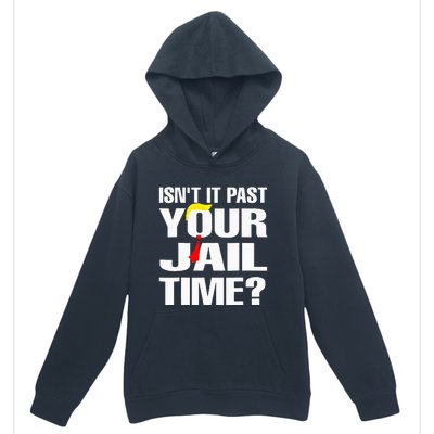 Funny Isnt It Past Your Jail Time Urban Pullover Hoodie