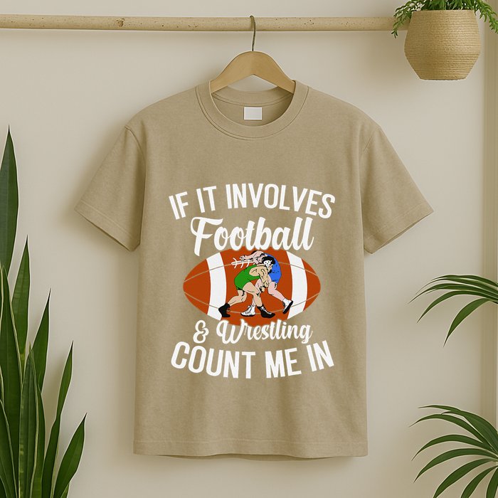 Funny If It Involves Football And Wrestling Count Me Fan T-Shirt