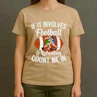 Funny If It Involves Football And Wrestling Count Me Fan T-Shirt