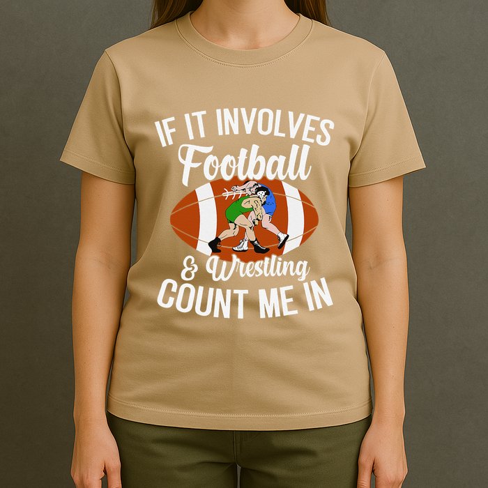 Funny If It Involves Football And Wrestling Count Me Fan T-Shirt