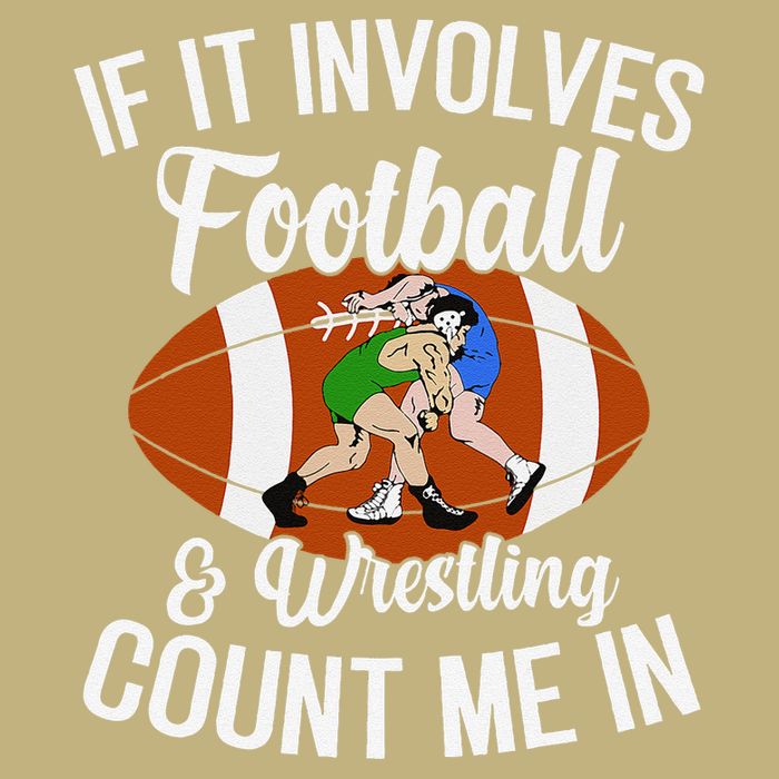 Funny If It Involves Football And Wrestling Count Me Fan T-Shirt