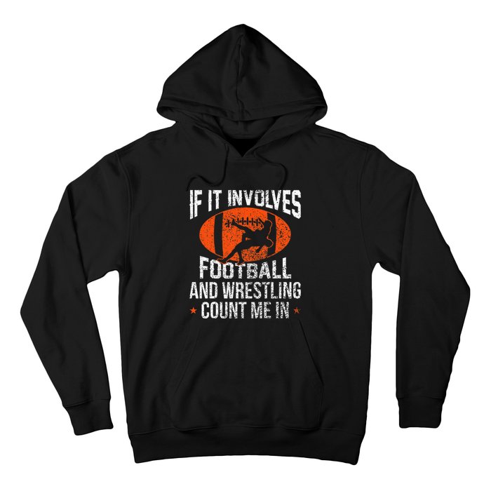 Funny If It Involves Football and Wrestling Count Me Fan  Hoodie