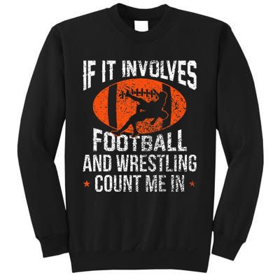 Funny If It Involves Football and Wrestling Count Me Fan  Sweatshirt