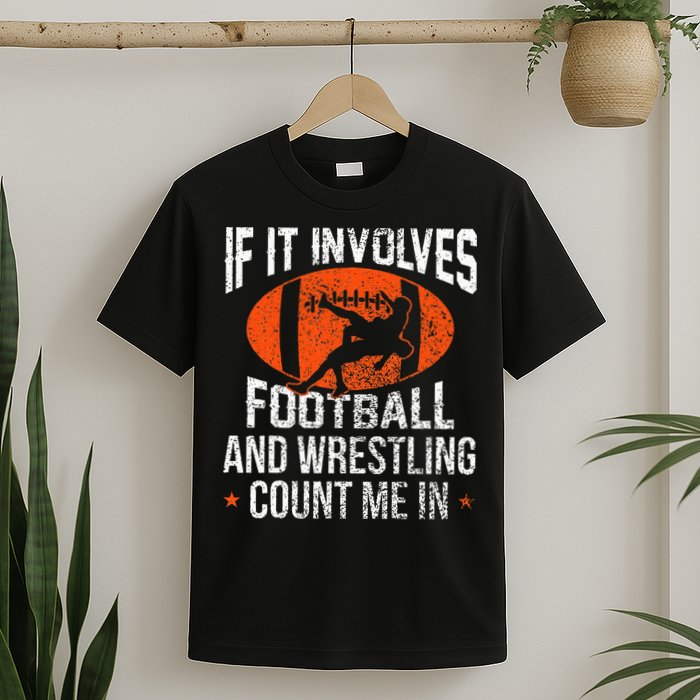 Funny If It Involves Football and Wrestling Count Me Fan  T-Shirt