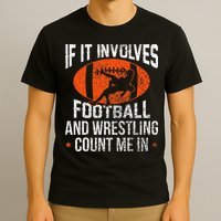 Funny If It Involves Football and Wrestling Count Me Fan  T-Shirt