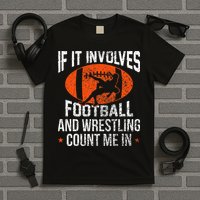 Funny If It Involves Football and Wrestling Count Me Fan  T-Shirt