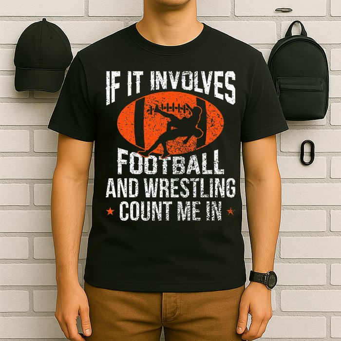 Funny If It Involves Football and Wrestling Count Me Fan  T-Shirt