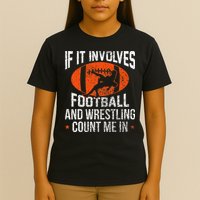 Funny If It Involves Football and Wrestling Count Me Fan  T-Shirt