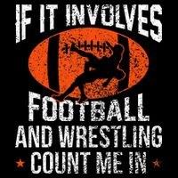 Funny If It Involves Football and Wrestling Count Me Fan  T-Shirt