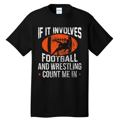 Funny If It Involves Football and Wrestling Count Me Fan  Tall T-Shirt