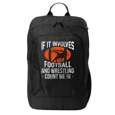 Funny If It Involves Football and Wrestling Count Me Fan  City Backpack