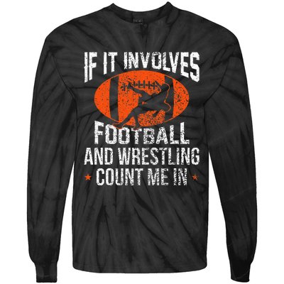 Funny If It Involves Football and Wrestling Count Me Fan  Tie-Dye Long Sleeve Shirt