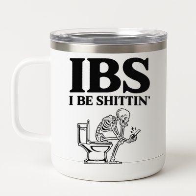 Funny Ibs I Be Shittin Skeleton 12 oz Stainless Steel Tumbler Cup