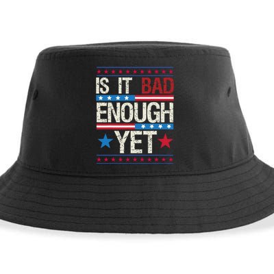 Funny Is It Bad Enough Yet Patriotic Political Statement Sustainable Bucket Hat