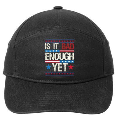 Funny Is It Bad Enough Yet Patriotic Political Statement 7-Panel Snapback Hat