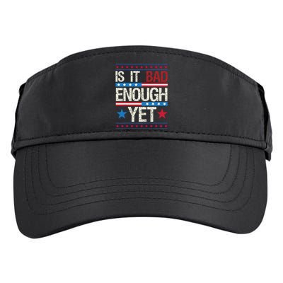 Funny Is It Bad Enough Yet Patriotic Political Statement Adult Drive Performance Visor