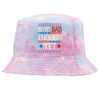 Funny Is It Bad Enough Yet Patriotic Political Statement Tie-Dyed Bucket Hat