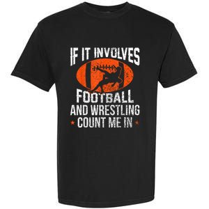 Funny If It Involves Football And Wrestling Count Me Fan Garment-Dyed Heavyweight T-Shirt