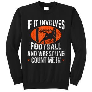 Funny If It Involves Football And Wrestling Count Me Fan Sweatshirt