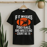 Funny If It Involves Football And Wrestling Count Me Fan T-Shirt